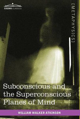 Cover image for Subconscious and the Superconscious Planes of Mind