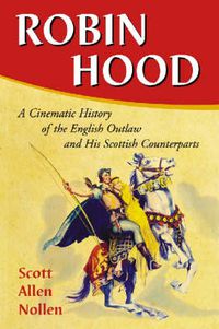 Cover image for Robin Hood: A Cinematic History of the English Outlaw and His Scottish Counterparts