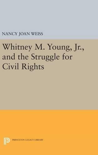 Cover image for Whitney M. Young, Jr., and the Struggle for Civil Rights