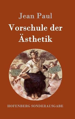 Cover image for Vorschule der AEsthetik: nebst einigen Vorlesungen in Leipzig uber die Parteien der Zeit