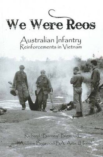 Cover image for We Were Reos: Australian Infantry Reinforcements in Vietnam