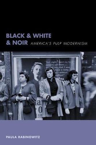 Cover image for Black and White and Noir: America's Pulp Modernism