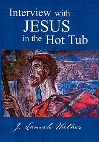 Cover image for Interview with Jesus in the Hot Tub