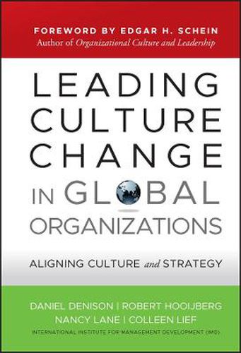 Leading Culture Change in Global Organizations: Aligning Culture and Strategy