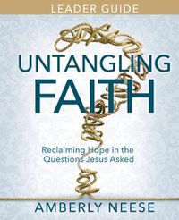 Cover image for Untangling Faith Women's Bible Study Leader Guide