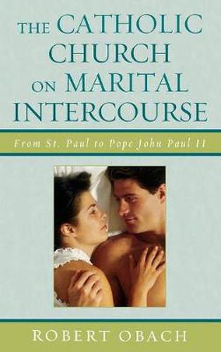 The Catholic Church on Marital Intercourse: From St. Paul to Pope John Paul II