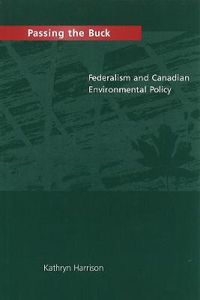 Cover image for Passing the Buck: Federalism and Canadian Environmental Policy