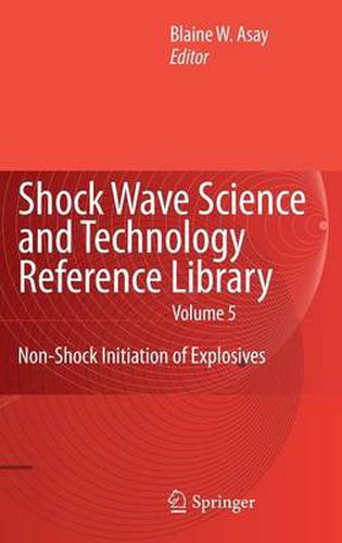 Cover image for Shock Wave Science and Technology Reference Library, Vol. 5: Non-Shock Initiation of Explosives