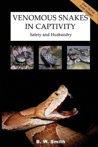 Cover image for Venomous Snakes in Captivity: Safety and Husbandry