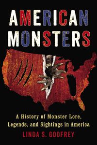 Cover image for American Monsters: A History of Monster Lore, Legends, and Sightings in America