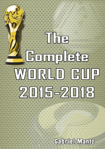 The Complete World Cup 2015-2018