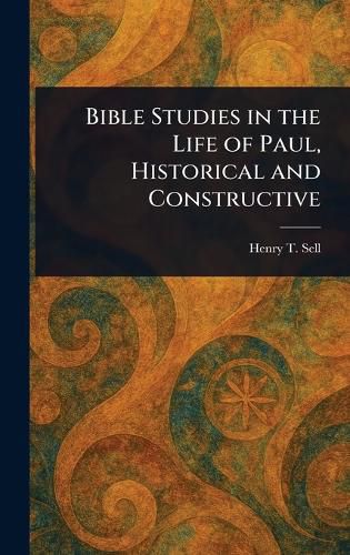 Cover image for Bible Studies in the Life of Paul, Historical and Constructive