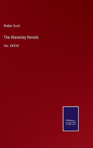 Cover image for The Waverley Novels: Vol. XXXVII