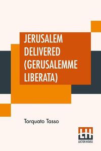 Cover image for Jerusalem Delivered (Gerusalemme Liberata): Translated By Edward Fairfax Edited By Henry Morley