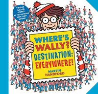 Cover image for Where's Wally? Destination: Everywhere!: 12 classic scenes as you've never seen them before!