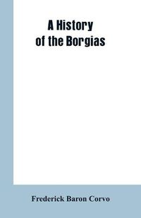 Cover image for A History of the Borgias