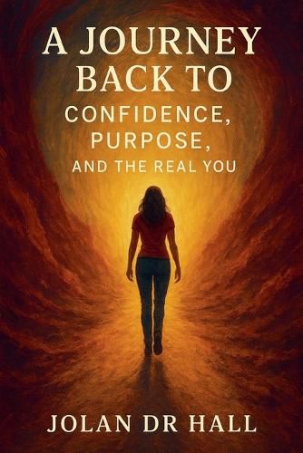 Cover image for A Journey Back To Confidence, Purpose And The Real You