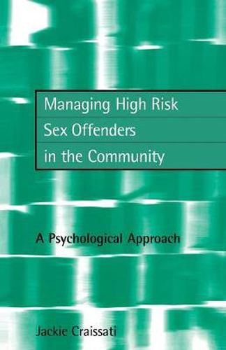 Cover image for Managing High Risk Sex Offenders in the Community: A Psychological Approach