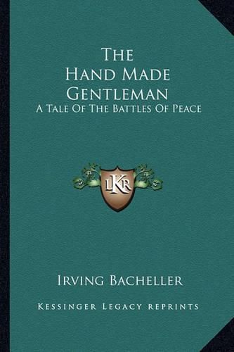 Cover image for The Hand Made Gentleman: A Tale of the Battles of Peace