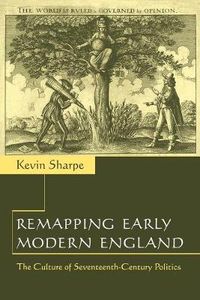 Cover image for Remapping Early Modern England: The Culture of Seventeenth-Century Politics