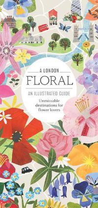 Cover image for A London Floral: An Illustrated Guide