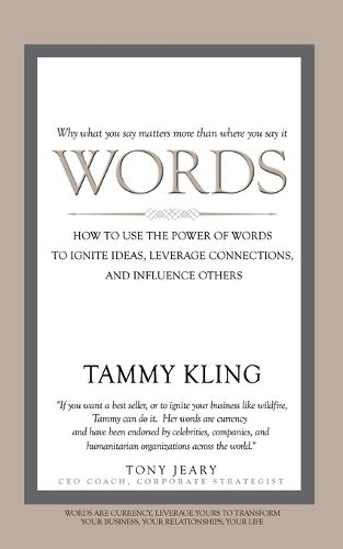 Cover image for Words: How To Use the Power of Words to Ignite Ideas, Leverage Connections, and Influence Others