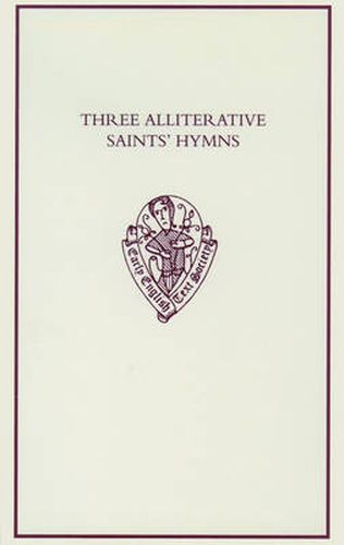 Cover image for Three Alliterative Saints' Hymns: Late Middle English Stanzaic Poems