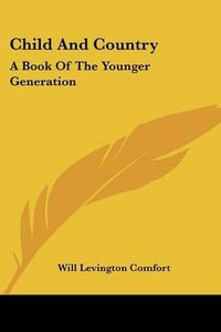 Cover image for Child and Country: A Book of the Younger Generation