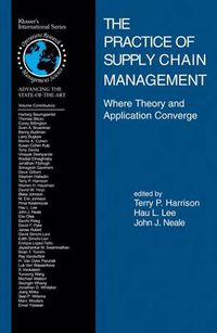 Cover image for The Practice of Supply Chain Management: Where Theory and Application Converge