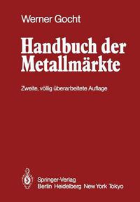 Cover image for Handbuch der Metallmarkte: Erzvorkommen, Metallgewinnung, Metallverwendung Preisbildung Handelsregelungen