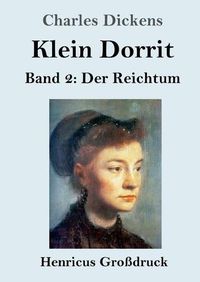 Cover image for Klein Dorrit (Grossdruck): Band 2: Der Reichtum