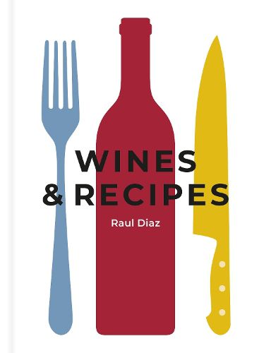 Cover image for Wines & Recipes: The simple guide to wine and food pairing