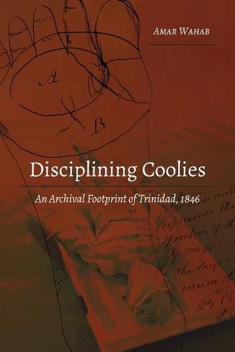 Cover image for Disciplining Coolies: An Archival Footprint of Trinidad, 1846