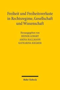 Cover image for Freiheit und Freiheitsverluste in Rechtsregime, Gesellschaft und Wissenschaft