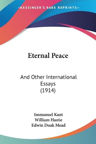 Eternal Peace: And Other International Essays (1914)