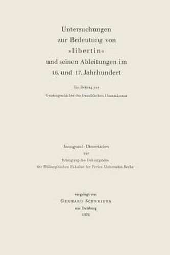 Cover image for Untersuchungen Zur Bedeutung Von  Libertin  Und Seinen Ableitungen Im 16. Und 17. Jahrhundert