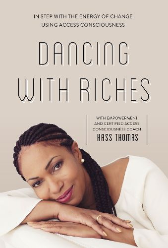 Cover image for Dancing with Riches: In Step with the Energy of Change Using Access Consciousness Tools