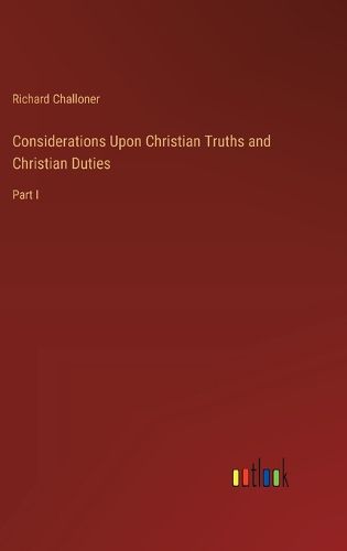 Cover image for Considerations Upon Christian Truths and Christian Duties