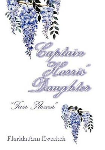 Cover image for Captain Harris' Daughter: ''Fair Flower