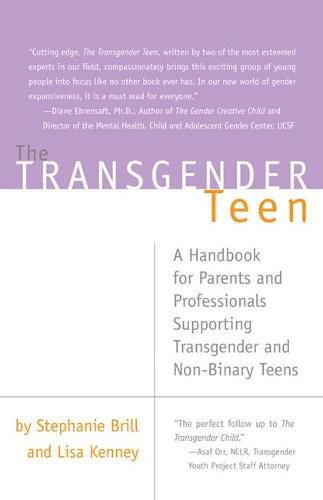 Cover image for The Transgender Teen: A Handbook for Parents and Professionals Supporting Transgender and Non-Binary Teens