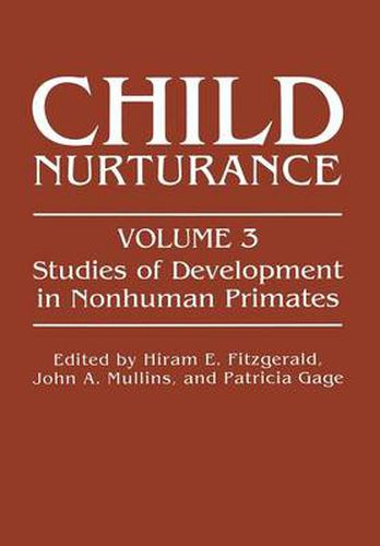 Child Nurturance: Studies of Development in Nonhuman Primates