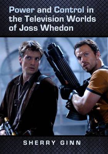 Power and Control in the Television Worlds of Joss Whedon