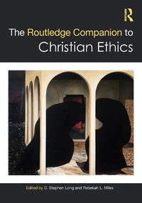 Cover image for The Routledge Companion to Christian Ethics