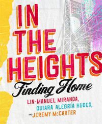 Cover image for In The Heights: Finding Home **The must-have gift for all Lin-Manuel Miranda fans**