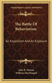 Cover image for The Battle of Behaviorism: An Exposition and an Exposure