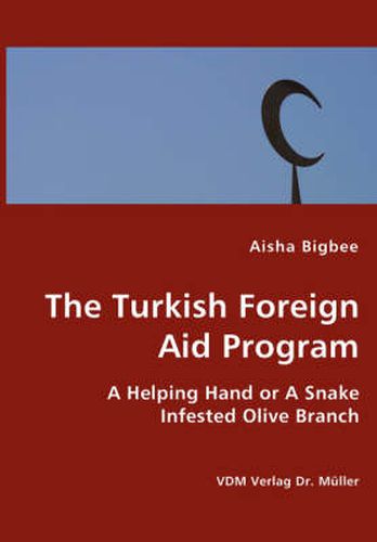 Cover image for The Turkish Foreign Aid Program- A Helping Hand or A Snake Infested Olive Branch