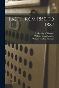 Cover image for Fasti From 1850 to 1887