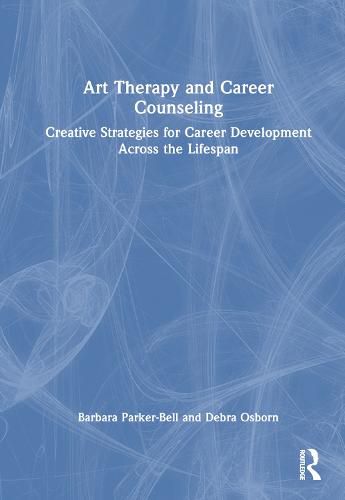 Cover image for Art Therapy and Career Counseling: Creative Strategies for Career Development Across the Lifespan