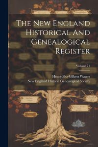 Cover image for The New England Historical And Genealogical Register; Volume 71