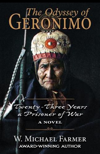 The Odyssey of Geronimo: Twenty-Three Years a Prisoner of War, a Novel